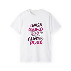 I Just Want To Pet All The Dogs (Front & Back Design)
