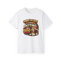 Sorry I'm Late I Was Petting My Dog T-Shirt