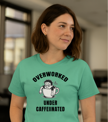 Overworked Under Caffeinated T-shirt