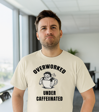 Overworked Under Caffeinated T-shirt